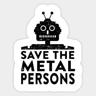 Save the Metal Persons Sticker